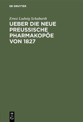 Schubarth | Ueber die neue preussische Pharmakopöe von 1827 | E-Book | sack.de
