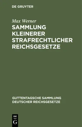 Werner |  Sammlung kleinerer strafrechtlicher Reichsgesetze | eBook | Sack Fachmedien