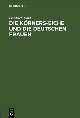 Kind |  Die Körners-Eiche und Die Deutschen Frauen | eBook | Sack Fachmedien