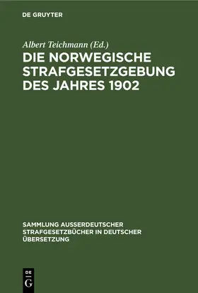 Teichmann |  Die norwegische Strafgesetzgebung des Jahres 1902 | eBook | Sack Fachmedien