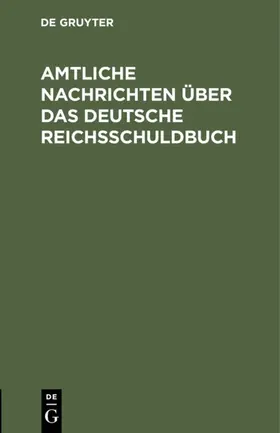 Amtliche Nachrichten über das Deutsche Reichsschuldbuch | E-Book | www.sack.de