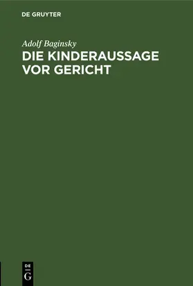 Baginsky |  Die Kinderaussage vor Gericht | eBook | Sack Fachmedien