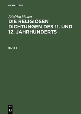 Maurer |  Friedrich Maurer: Die religiösen Dichtungen des 11. und 12. Jahrhunderts. Band 1 | eBook | Sack Fachmedien