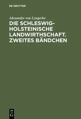 Lengerke |  Die Schleswig-Holsteinische Landwirthschaft. Zweites Bändchen | eBook | Sack Fachmedien