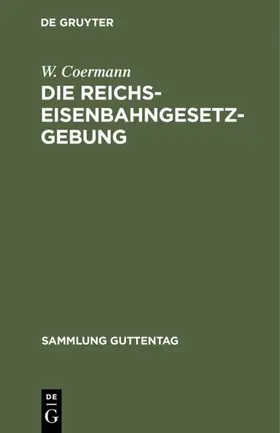 Coermann | Die Reichs-Eisenbahngesetzgebung | E-Book | www.sack.de