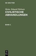 Dirksen |  Heinr. Eduard Dirksen: Civilistische Abhandlungen. Band 2 | eBook | Sack Fachmedien