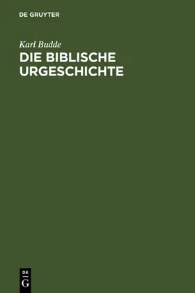 Budde |  Die Biblische Urgeschichte | eBook | Sack Fachmedien