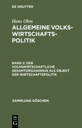 Ohm |  Der volkswirtschaftliche Gesamtorganismus als Objekt der Wirtschaftspolitik | eBook | Sack Fachmedien