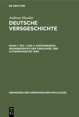Heusler |  Teil 1 und 2: Einführendes. Grundbegriffe der Verslehre, der altgermanische Vers | eBook | Sack Fachmedien