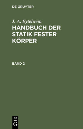 Eytelwein | J. A. Eytelwein: Handbuch der Statik fester Körper. Band 2 | E-Book | sack.de