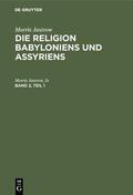 Jastrow, Jr. / Jastrow / Jr. |  Morris Jastrow: Die Religion Babyloniens und Assyriens. Band 2, Teil 1 | eBook | Sack Fachmedien