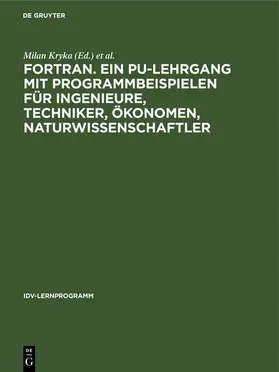 Kryka / Institut für Elektronische Datenverarbeitung <Zürich> / Zürich&gt |  FORTRAN. Ein PU-Lehrgang mit Programmbeispielen für Ingenieure, Techniker, Ökonomen, Naturwissenschaftler | eBook | Sack Fachmedien