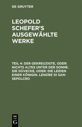 Schefer | Der Gekreuzigte, oder: nichts Altes unter der Sonne. Die Düvecke, oder: die Leiden einer Königin. Lenore di San-Sepolcro | E-Book | www.sack.de