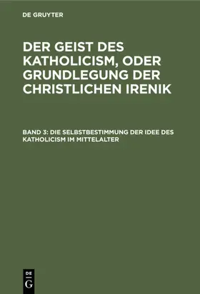 Die Selbstbestimmung der Idee des Katholicism im Mittelalter | E-Book | www.sack.de