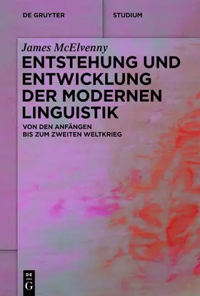 McElvenny |  Entstehung und Entwicklung der modernen Linguistik | eBook | Sack Fachmedien