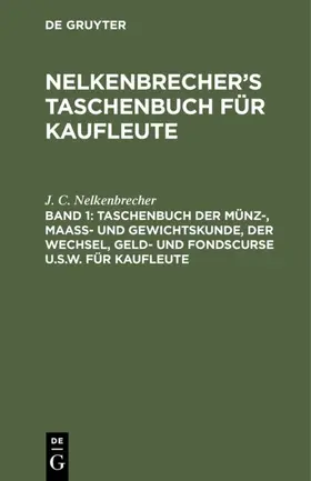 Nelkenbrecher / Jerusalem |  Taschenbuch der Münz-, Maass- und Gewichtskunde, der Wechsel, Geld- und Fondscurse u.s.w. für Kaufleute | eBook | Sack Fachmedien