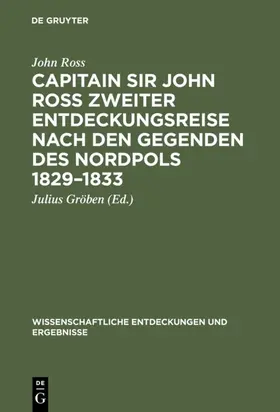 Ross / Gröben |  Capitain Sir John Ross zweiter Entdeckungsreise nach den Gegenden des Nordpols 1829–1833 | eBook | Sack Fachmedien