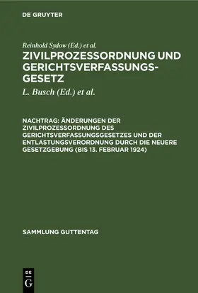 Sydow / Busch / Krantz |  Änderungen der Zivilprozeßordnung des Gerichtsverfassungsgesetzes und der Entlastungsverordnung durch die neuere Gesetzgebung (bis 13. Februar 1924) | eBook | Sack Fachmedien