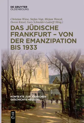 Wiese / Vogt / Schneider-Ludorff | Das jüdische Frankfurt - von der Emanzipation bis 1933 | Buch | 978-3-11-162724-3 | sack.de
