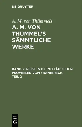 Thümmels |  Reise in die mittäglichen Provinzen von Frankreich, Teil 2 | eBook | Sack Fachmedien