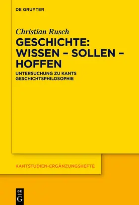 Rusch | Geschichte: Wissen - Sollen - Hoffen | Buch | 978-3-11-162929-2 | sack.de