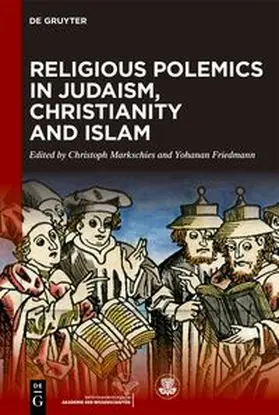 Friedmann / Markschies |  Religious Polemics in Judaism, Christianity and Islam | eBook | Sack Fachmedien