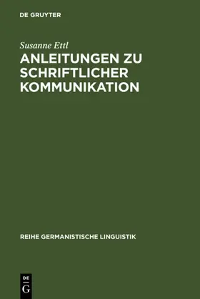 Ettl | Anleitungen zu schriftlicher Kommunikation | E-Book | www.sack.de
