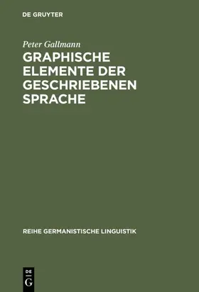 Gallmann |  Graphische Elemente der geschriebenen Sprache | eBook | Sack Fachmedien