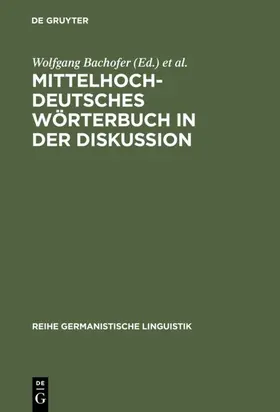 Bachofer / Symposion zur Mittelhochdeutschen Lexikographie &lt;1985 / Symposion zur Mittelhochdeutschen Lexikographie <1985 |  Mittelhochdeutsches Wörterbuch in der Diskussion | eBook | Sack Fachmedien
