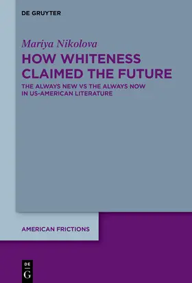 Nikolova | How Whiteness Claimed the Future | Buch | 978-3-11-163116-5 | www.sack.de