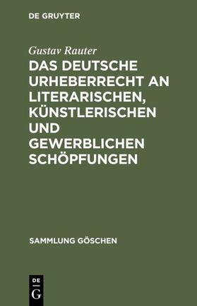 Rauter |  Das deutsche Urheberrecht an literarischen, künstlerischen und gewerblichen Schöpfungen | eBook | Sack Fachmedien
