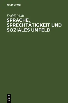 Vahle |  Sprache, Sprechtätigkeit und soziales Umfeld | eBook | Sack Fachmedien