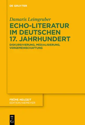 Leimgruber |  Echo-Literatur im deutschen 17. Jahrhundert | Buch |  Sack Fachmedien
