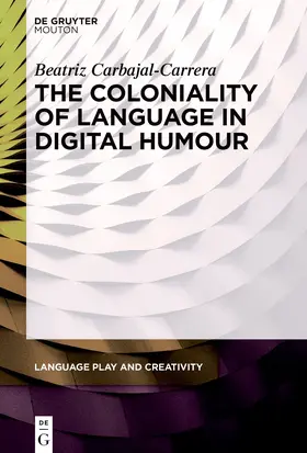 Carbajal-Carrera |  The Coloniality of Language in Digital Humour | eBook | Sack Fachmedien