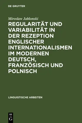 Jablonski | Regularität und Variabilität in der Rezeption englischer Internationalismen im modernen Deutsch, Französisch und Polnisch | E-Book | www.sack.de