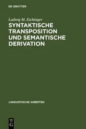 Eichinger |  Syntaktische Transposition und semantische Derivation | eBook | Sack Fachmedien