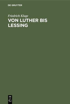Kluge |  Von Luther bis Lessing | eBook | Sack Fachmedien