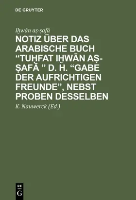 IHwan as-safa / a?-?af? / A¿-¿Afa |  Notiz über das arabische Buch “Tuhfat iHwan as-safa ” d. h. “Gabe der aufrichtigen Freunde”, nebst Proben desselben | eBook | Sack Fachmedien
