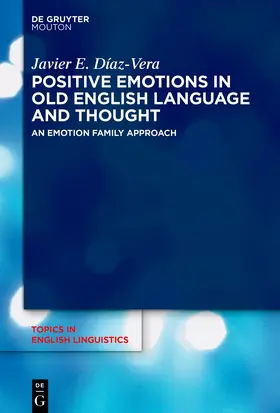 Díaz-Vera |  Positive Emotions in Old English Language and Thought | eBook | Sack Fachmedien
