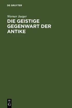 Jaeger |  Die geistige Gegenwart der Antike | eBook | Sack Fachmedien