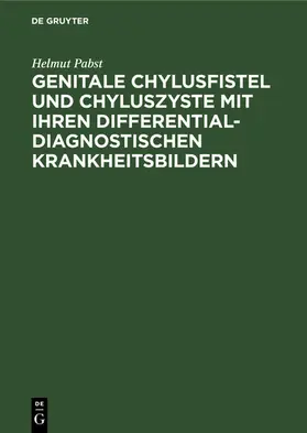 Pabst | Genitale Chylusfistel und Chyluszyste mit ihren differentialdiagnostischen Krankheitsbildern | E-Book | sack.de