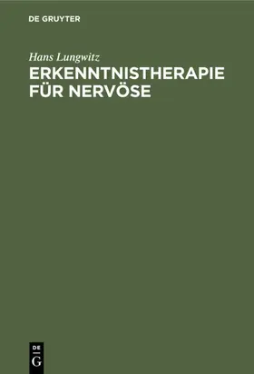 Lungwitz |  Erkenntnistherapie für Nervöse | eBook | Sack Fachmedien
