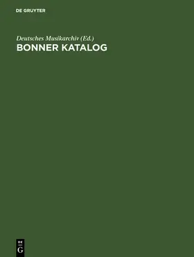 Deutsches Musikarchiv &lt;Berlin / Deutsches Musikarchiv <Berlin / West&gt |  Bonner Katalog | eBook | Sack Fachmedien