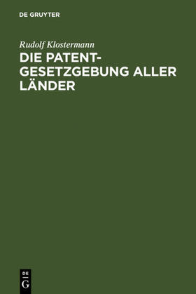 Klostermann | Die Patentgesetzgebung aller Länder | E-Book | sack.de