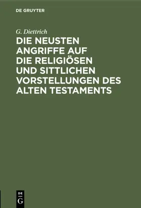 Diettrich |  Die neusten Angriffe auf die religiösen und sittlichen Vorstellungen des Alten Testaments | eBook | Sack Fachmedien