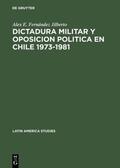 Fernández Jilberto |  Dictadura militar y oposicion politica en Chile 1973–1981 | eBook | Sack Fachmedien
