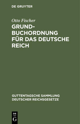 Fischer | Grundbuchordnung für das Deutsche Reich | E-Book | sack.de