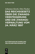 Krech / Fischer |  Das Reichsgesetz über die Zwangsversteigerung und die Zwangsverwaltung vom 24. März 1897 | eBook | Sack Fachmedien