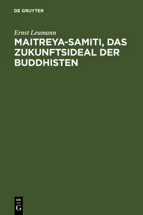 Leumann |  Maitreya-samiti, das Zukunftsideal der Buddhisten | eBook | Sack Fachmedien