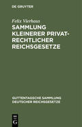 Vierhaus |  Sammlung kleinerer privatrechtlicher Reichsgesetze | eBook | Sack Fachmedien